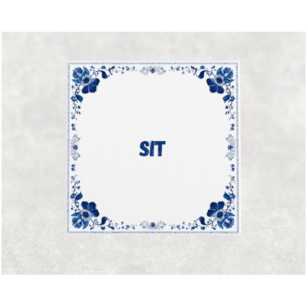 Spreuk tegel 15x15cm Sit