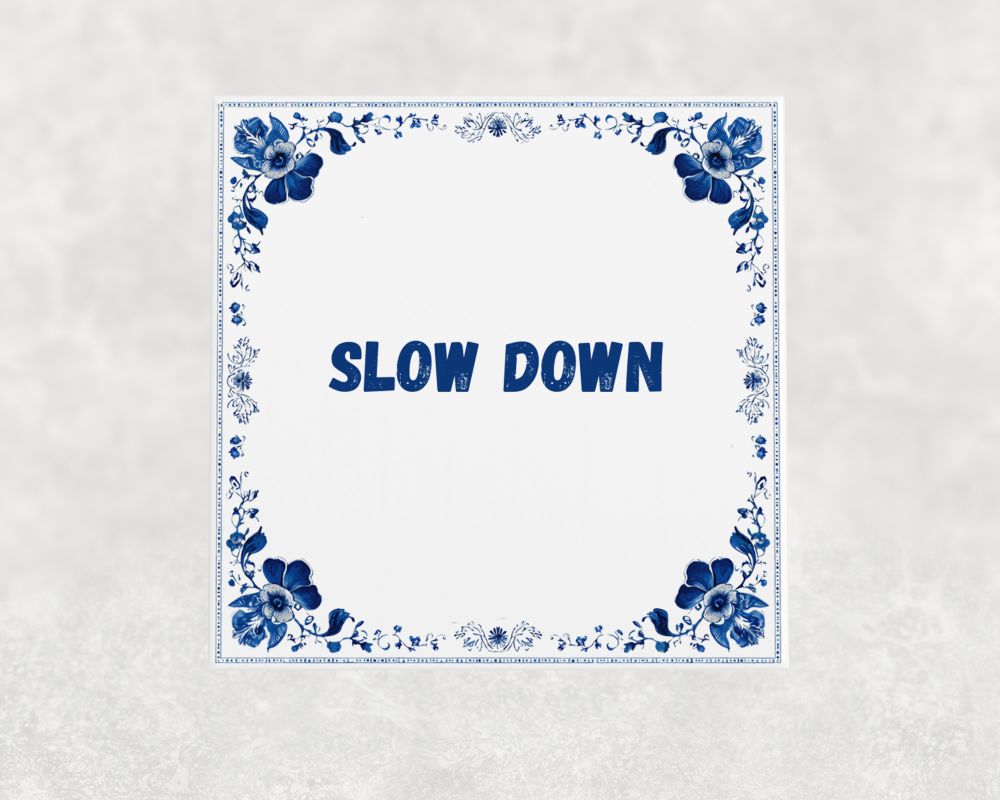 Spreuk Tegel 15X15 Cm Slow Down Spreuk tegel 15x15cm Slow down