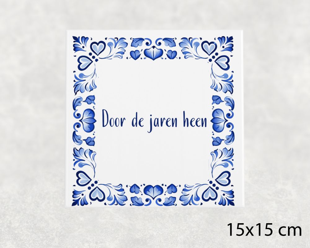 Spreuk Tegel 15X15 Cm Door De Jaren Heen Spreuk tegel 15x15cm Door de jaren heen
