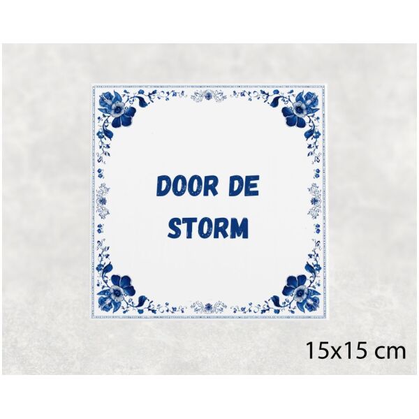 Spreuk tegel 15x15cm Door de storm