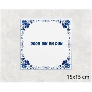 Spreuk tegel 15x15cm Door dik en dun ()