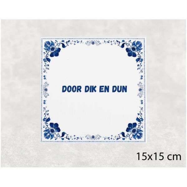 Spreuk Tegel 15X15 Cm Door Dik En Dun () Spreuk tegel 15x15cm Door dik en dun ()