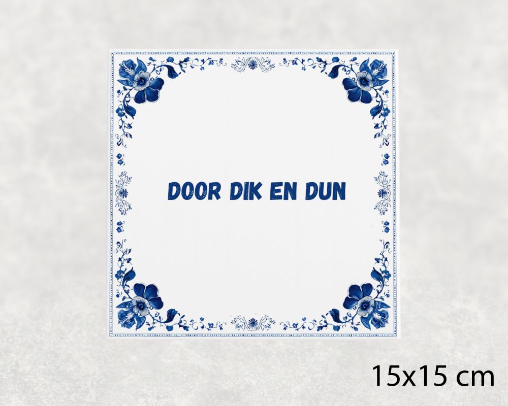 Spreuk Tegel 15X15 Cm Door Dik En Dun () Spreuk tegel 15x15cm Door dik en dun ()