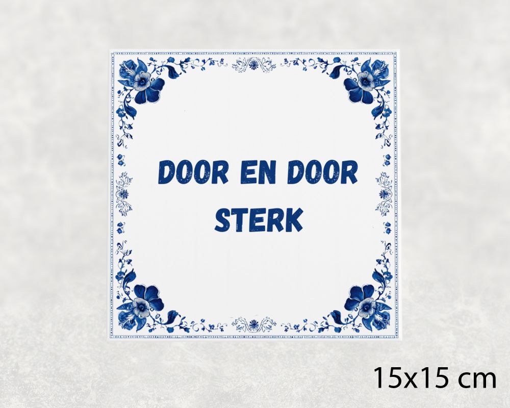 Spreuk Tegel 15X15 Cm Door En Door Sterk Spreuk tegel 15x15cm Door en door sterk
