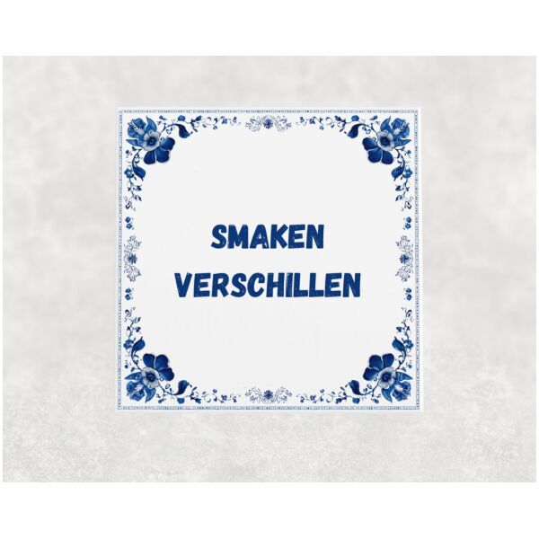 Spreuk tegel 15x15cm Smaken verschillen