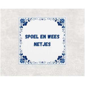 Spreuk tegel 15x15cm Spoel en wees netjes