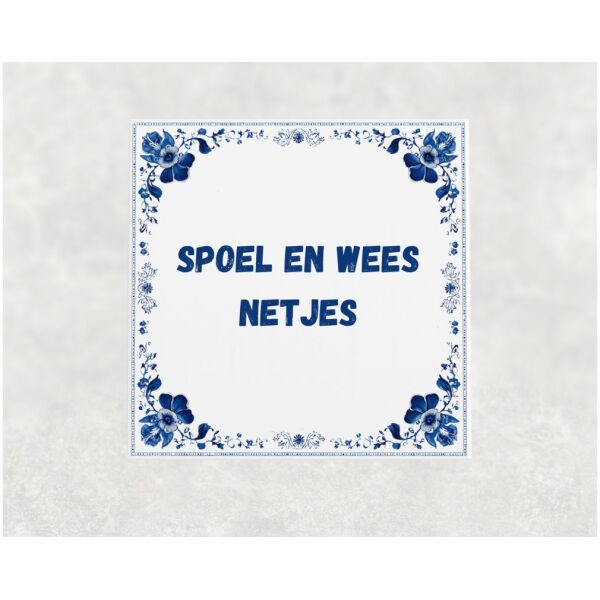 Spreuk tegel 15x15cm Spoel en wees netjes