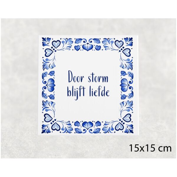 Spreuk Tegel 15X15 Cm Door Storm Blijft Liefde Spreuk tegel 15x15cm Door storm blijft liefde