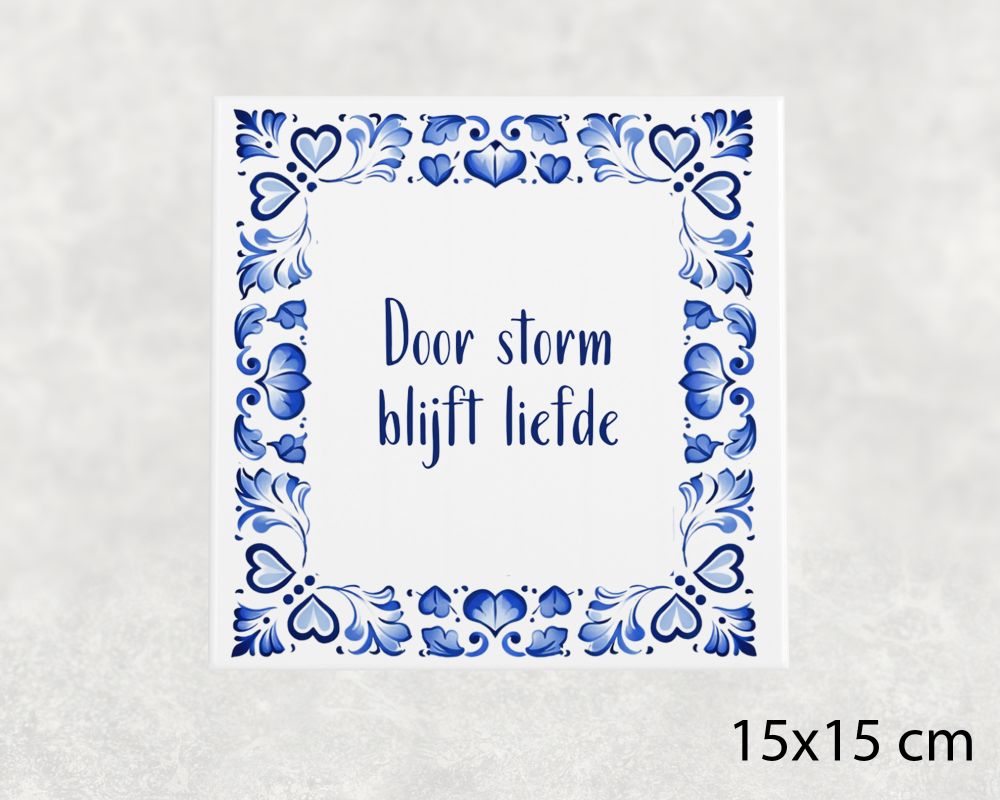 Spreuk Tegel 15X15 Cm Door Storm Blijft Liefde Spreuk tegel 15x15cm Door storm blijft liefde