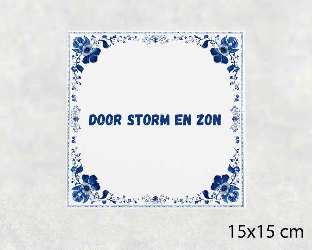 Spreuk Tegel 15X15 Cm Door Storm En Zon Spreuk tegel 15x15cm Door storm en zon