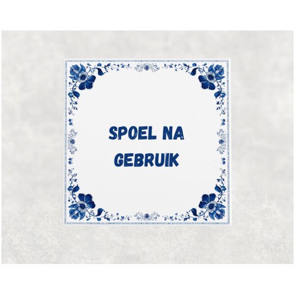 Spreuk tegel 15x15cm Spoel na gebruik