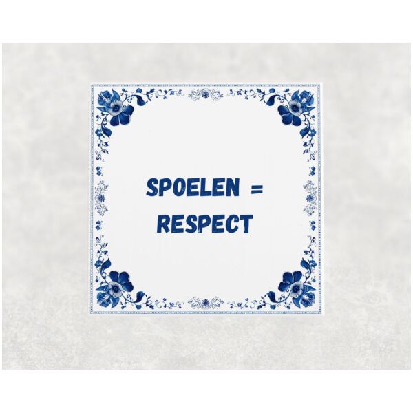 Spreuk tegel 15x15cm Spoelen = respect