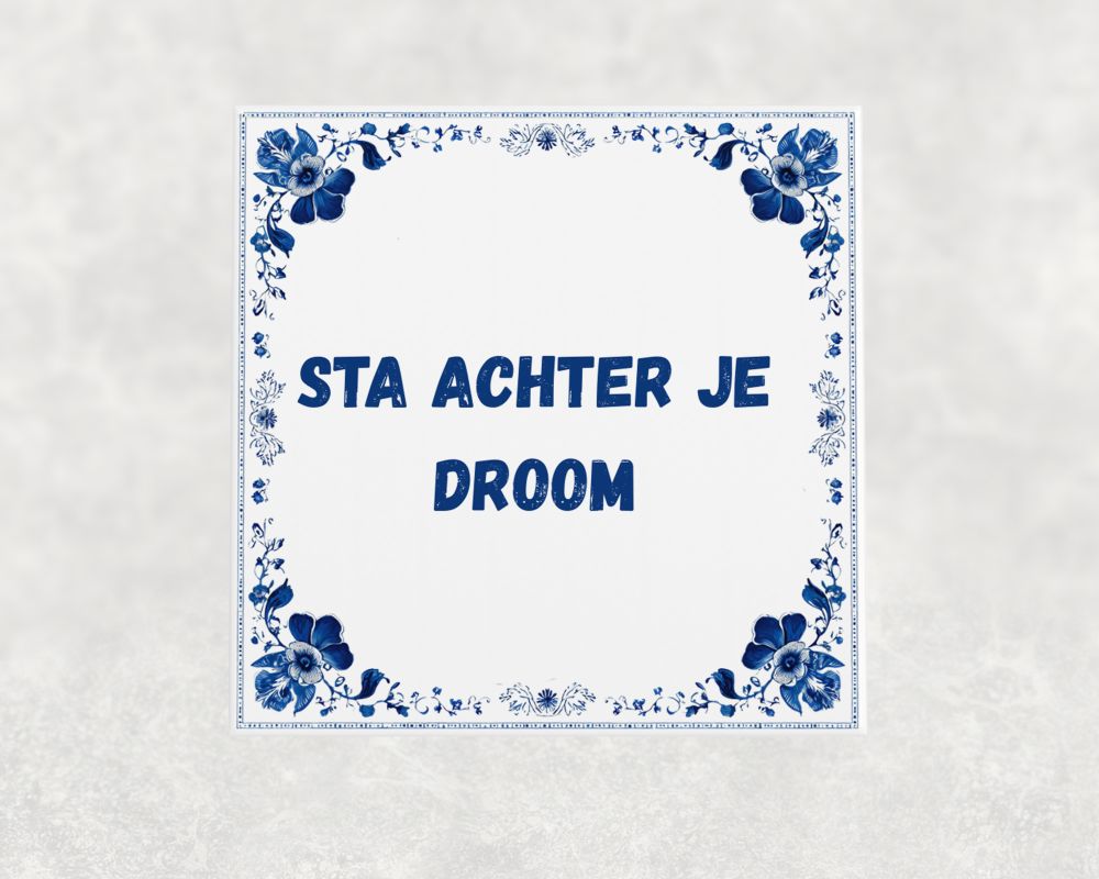 Spreuk Tegel 15X15 Cm Sta Achter Je Droom Spreuk tegel 15x15cm Sta achter je droom