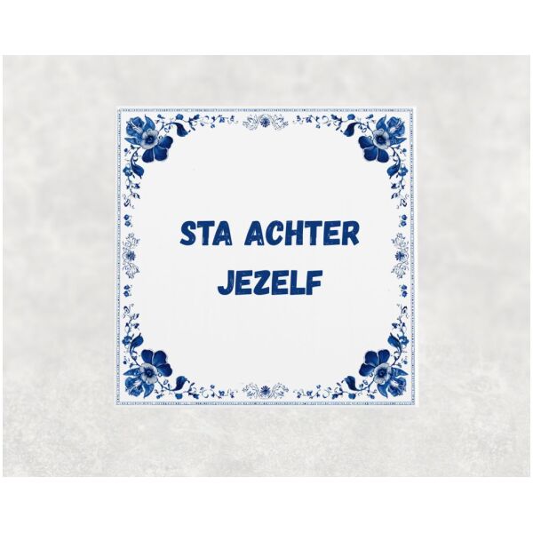 Spreuk Tegel 15X15 Cm Sta Achter Jezelf Spreuk tegel 15x15cm Sta achter jezelf
