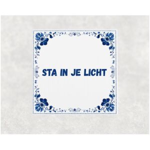 Spreuk tegel 15x15cm Sta in je licht