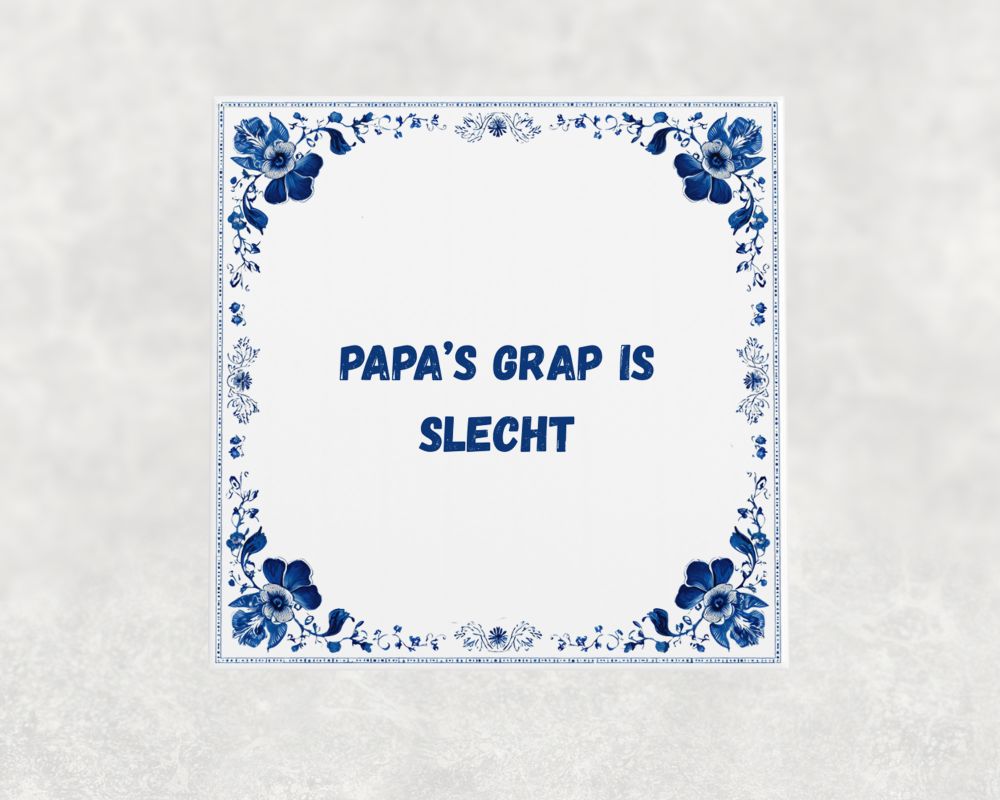 Spreuk Tegel 15X15 Cm Papa’s Grap Is Slecht Spreuk tegel 15x15cm Papa’s grap is slecht
