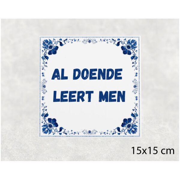 Spreuk Tegel 15X15 Cm Al Doende Leert Men Spreuk tegel 15x15cm Al doende leert men