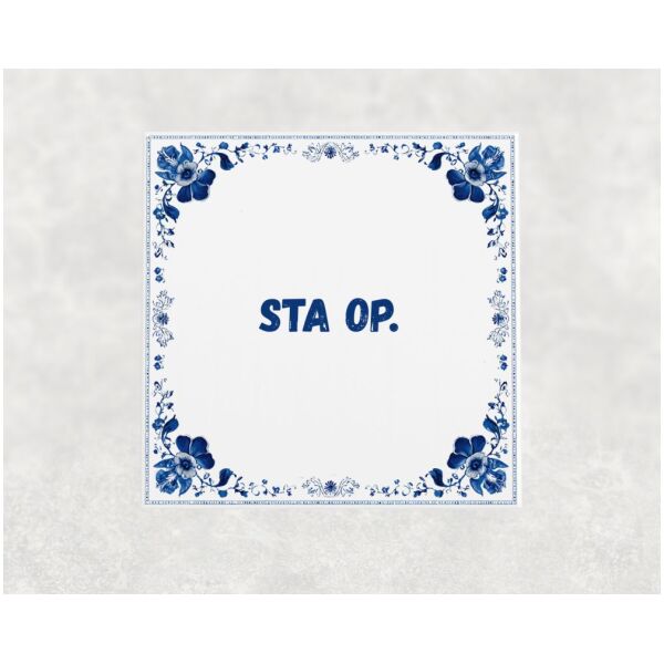Spreuk tegel 15x15cm Sta op