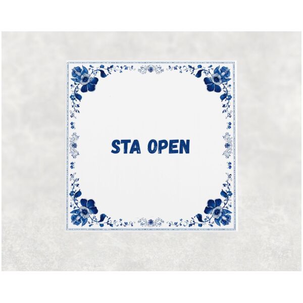 Spreuk tegel 15x15cm Sta open