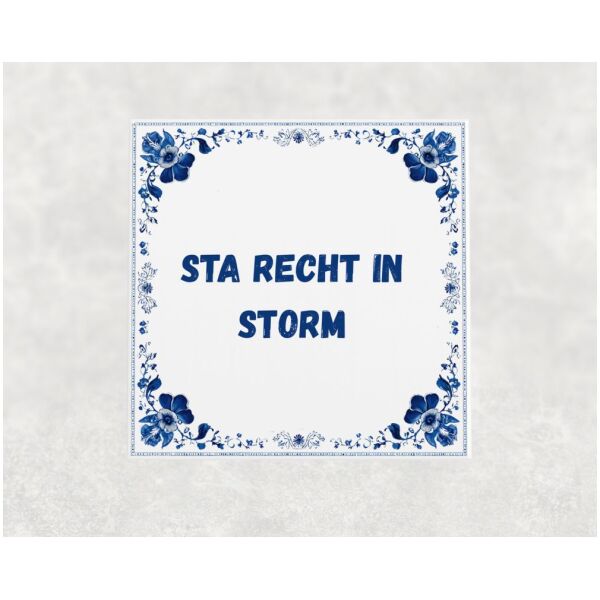 Spreuk tegel 15x15cm Sta recht in storm