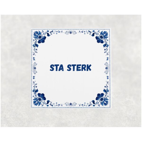 Spreuk tegel 15x15cm Sta sterk