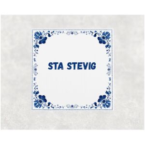 Spreuk tegel 15x15cm Sta stevig