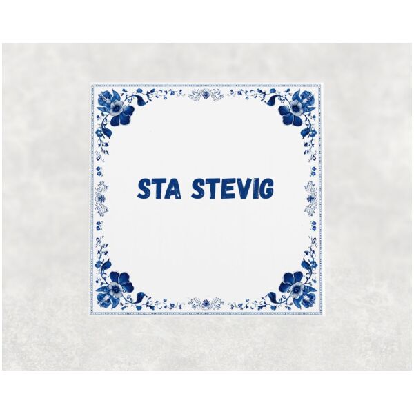 Spreuk tegel 15x15cm Sta stevig