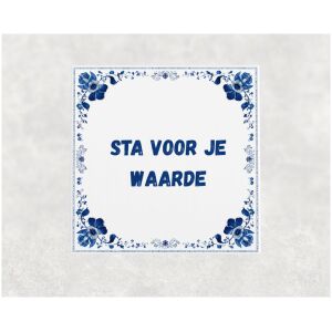 Spreuk tegel 15x15cm Sta voor je waarde