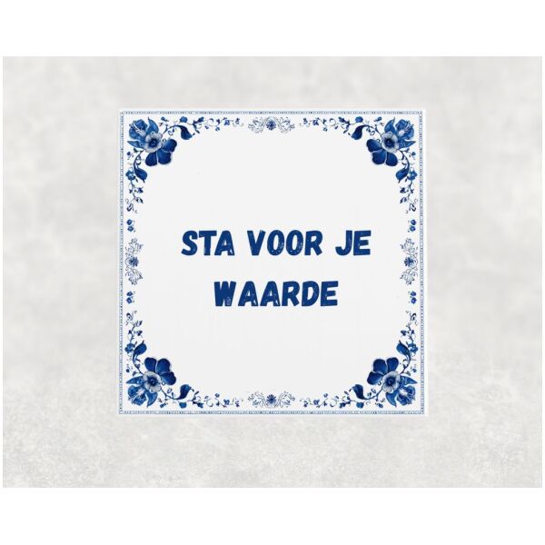Spreuk tegel 15x15cm Sta voor je waarde