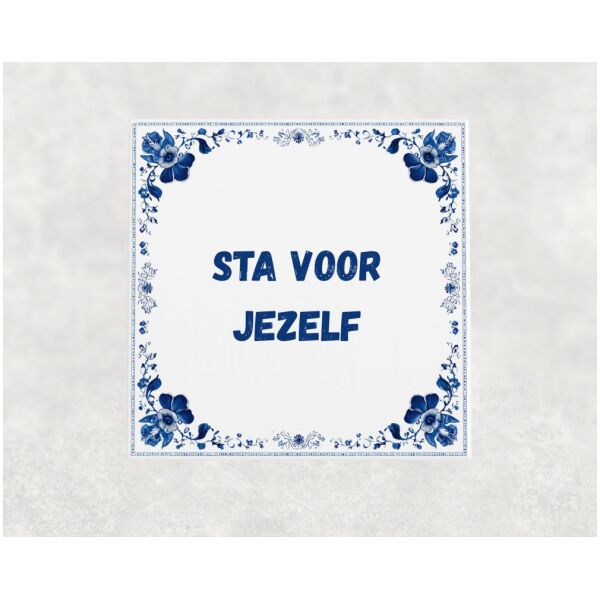 Spreuk tegel 15x15cm Sta voor jezelf