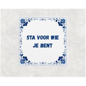 Spreuk tegel 15x15cm Sta voor wie je bent