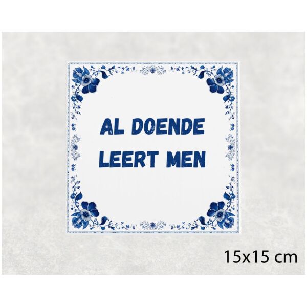 Spreuk Tegel 15X15 Cm Al Doende Leert Men Spreuk tegel 15x15cm Al doende leert men