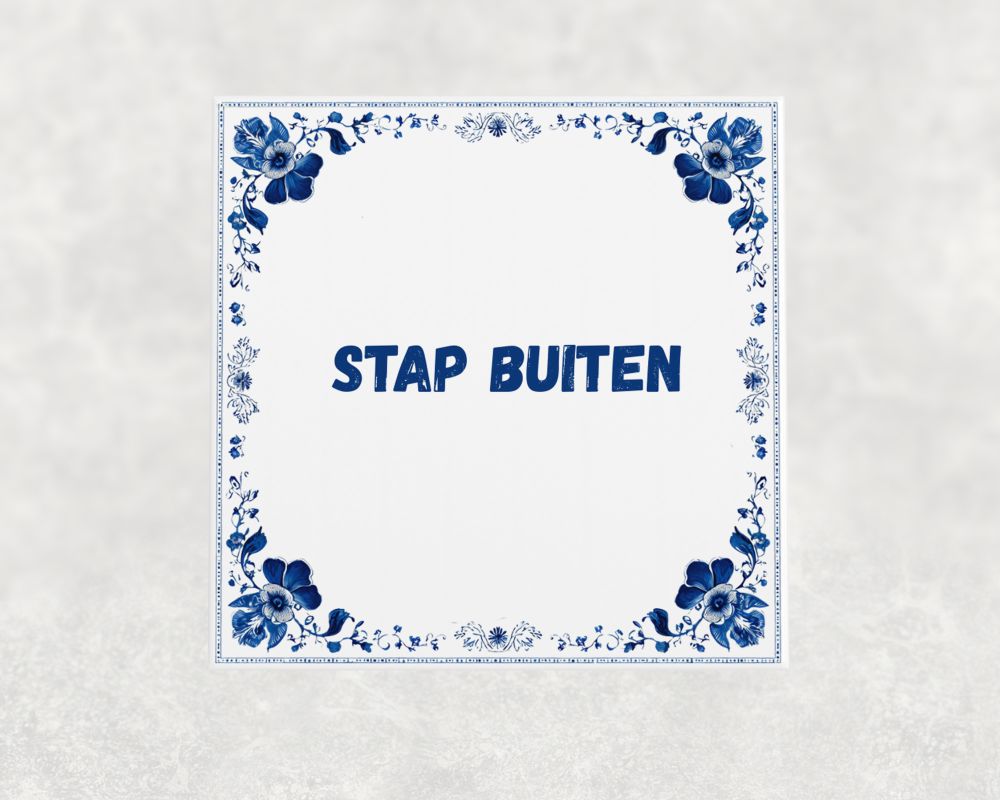 Spreuk Tegel 15X15 Cm Stap Buiten Spreuk tegel 15x15cm Stap buiten