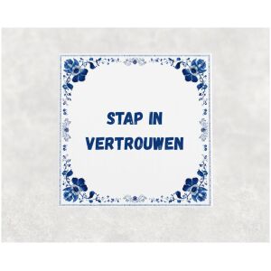 Spreuk tegel 15x15cm Stap in vertrouwen
