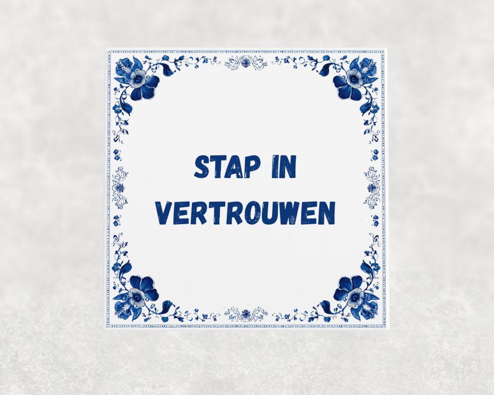 Spreuk Tegel 15X15 Cm Stap In Vertrouwen Spreuk tegel 15x15cm Stap in vertrouwen