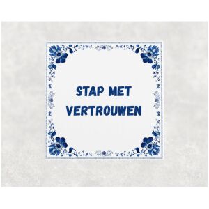 Spreuk tegel 15x15cm Stap met vertrouwen