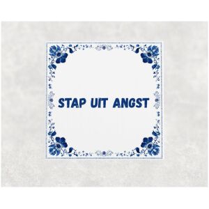 Spreuk tegel 15x15cm Stap uit angst