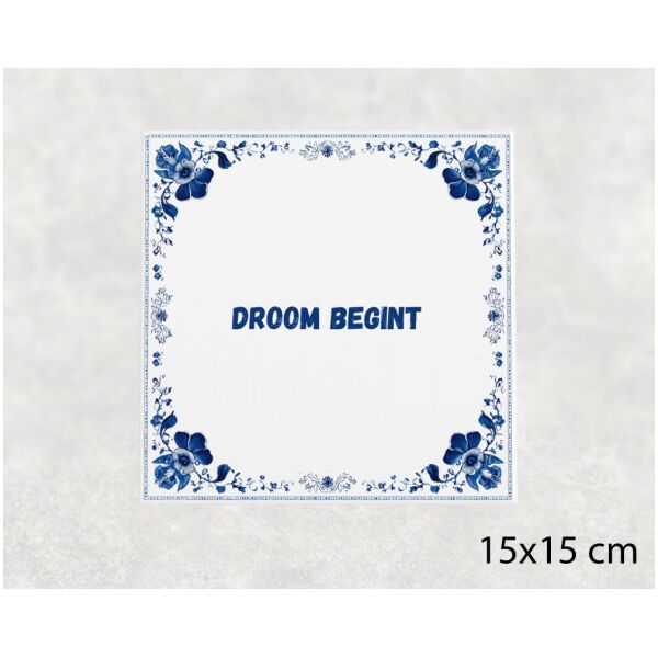 Spreuk Tegel 15X15 Cm Droom Begint Spreuk tegel 15x15cm Droom begint