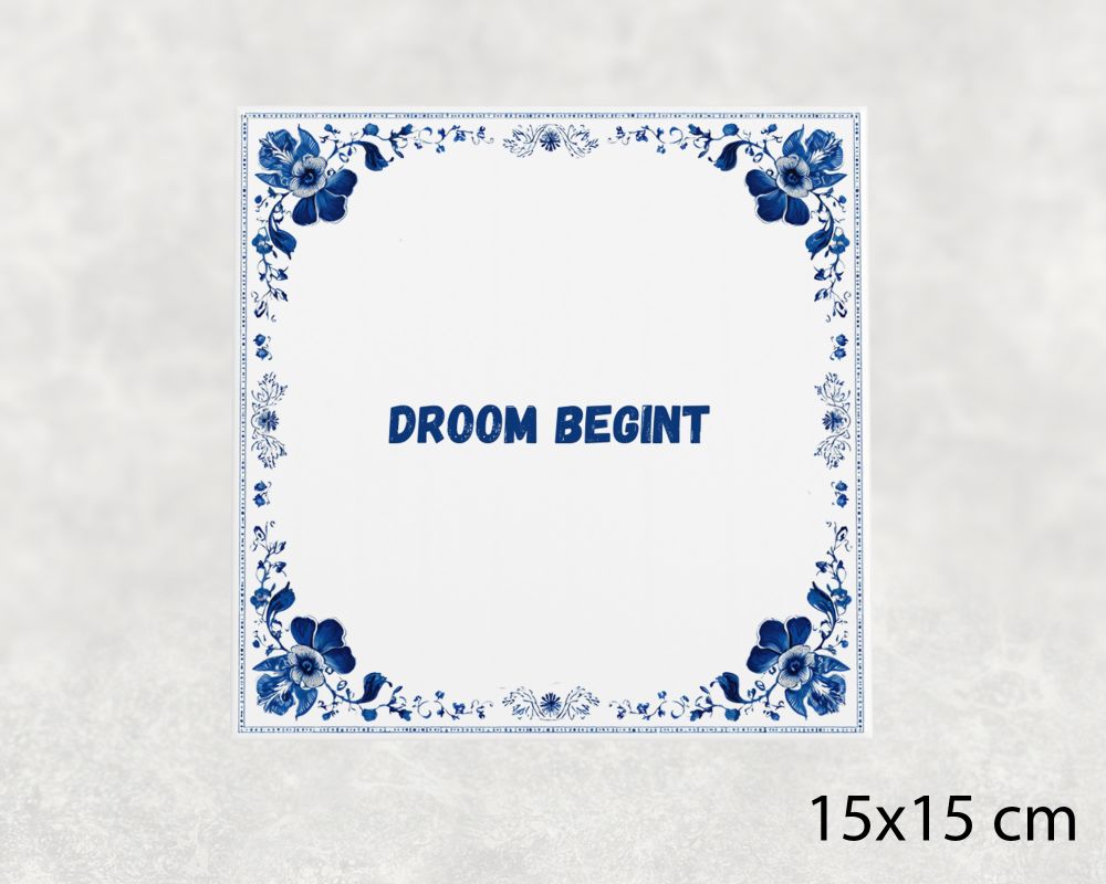 Spreuk Tegel 15X15 Cm Droom Begint Spreuk tegel 15x15cm Droom begint