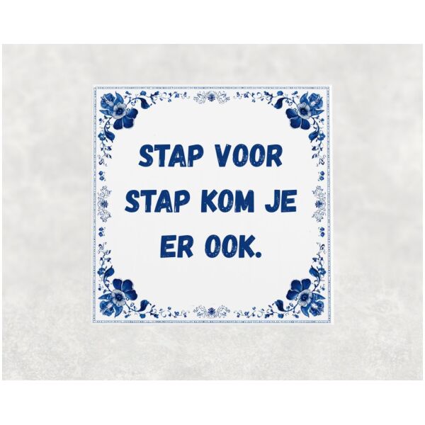 Spreuk tegel 15x15cm Stap voor stap kom je er ook