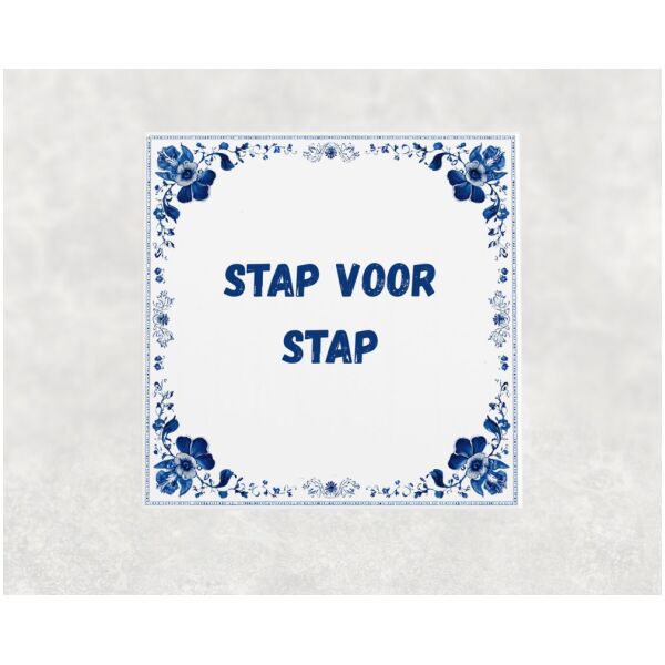 Spreuk tegel 15x15cm Stap voor stap
