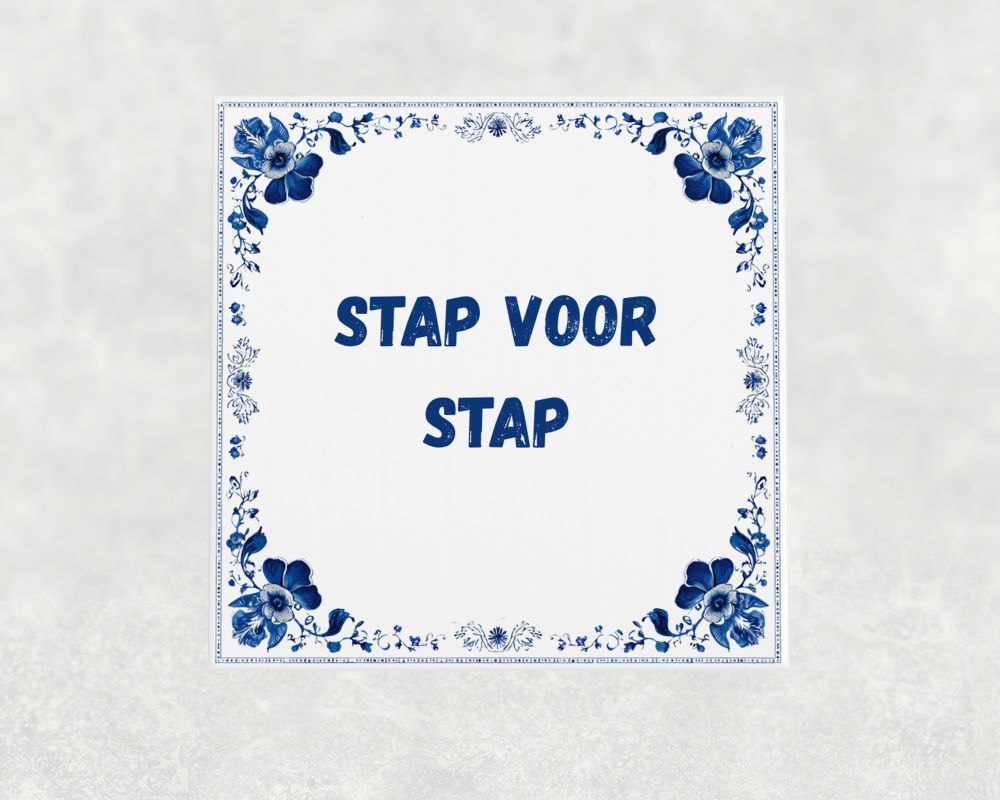 Spreuk Tegel 15X15 Cm Stap Voor Stap Spreuk tegel 15x15cm Stap voor stap