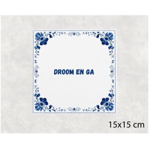 Spreuk tegel 15x15cm Droom en ga