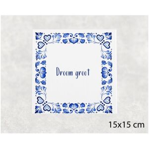Spreuk tegel 15x15cm Droom groot