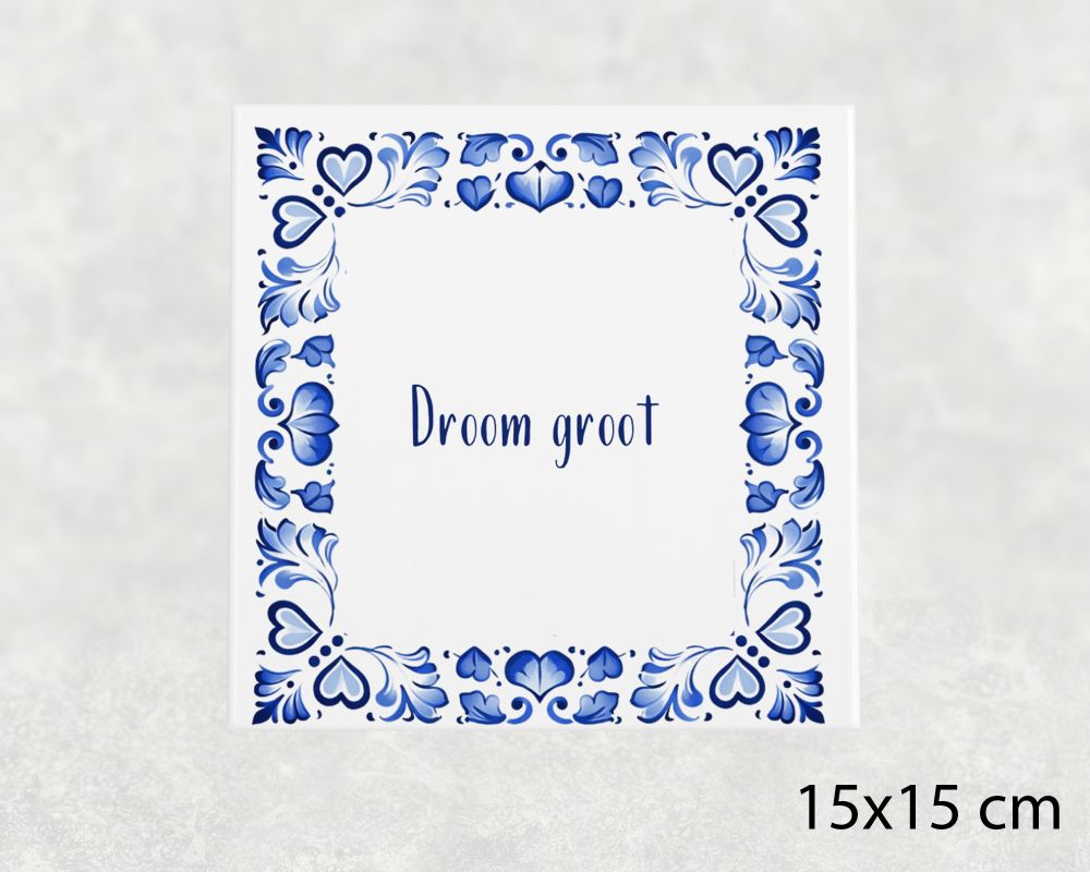 Spreuk Tegel 15X15 Cm Droom Groot Spreuk tegel 15x15cm Droom groot
