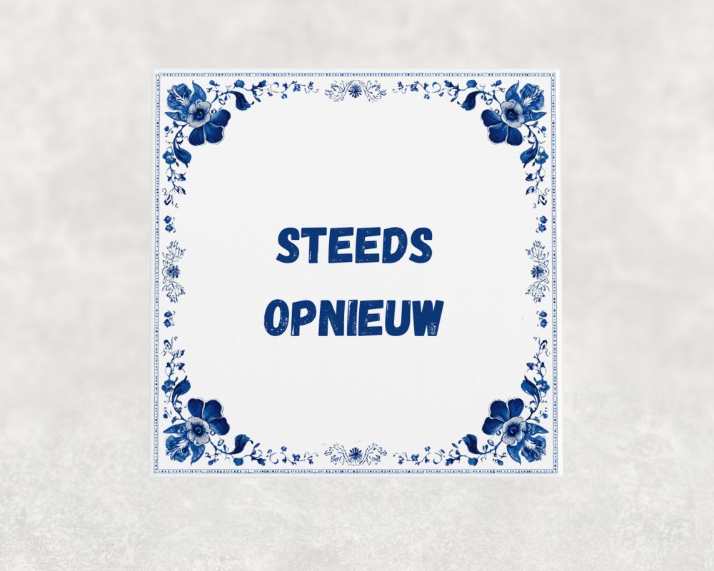 Spreuk Tegel 15X15 Cm Steeds Opnieuw Spreuk tegel 15x15cm Steeds opnieuw