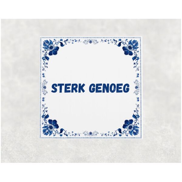 Spreuk tegel 15x15cm Sterk genoeg