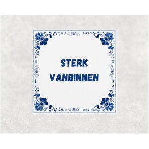 Spreuk tegel 15x15cm Sterk vanbinnen