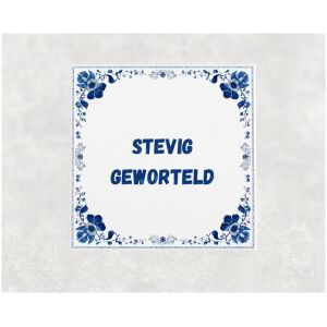 Spreuk tegel 15x15cm Stevig geworteld
