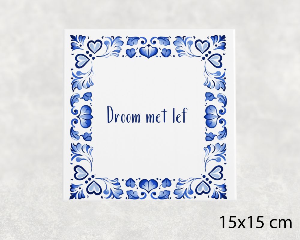 Spreuk Tegel 15X15 Cm Droom Met Lef Spreuk tegel 15x15cm Droom met lef